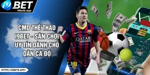 CMD Thể Thao I9BET - Sân Chơi Uy Tín Dành Cho Dân Cá Độ
