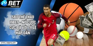 SBO Thể Thao I9BET - Nổ Cược Cực Đã Với Tỷ Lệ Hấp Dẫn