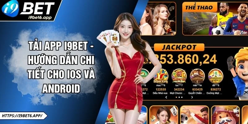 Tải App I9BET - Hướng Dẫn Chi Tiết Cho IOS Và Android