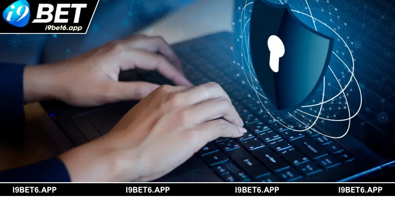 Ý nghĩa và vai trò của chính sách bảo mật I9BET